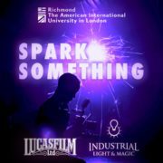 The image is promoting ϲֱֳ The American International University in London and their collaboration with Lucasfilm Industrial Light & Magic. Full Text: ϲֱֳ The American International University in London SPARK SOMETHING LUCASFILM INDUSTRIAL LIGHT & MAGIC